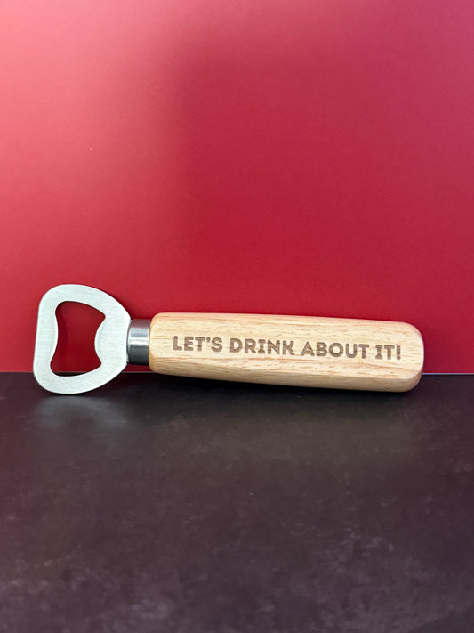 Bamboo Bottle Opener "Let's Drink About It"